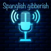 Podcast spanglish gibberish