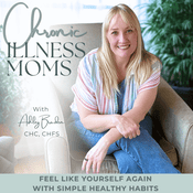 Podcast Chronic Illness Moms | Feel Better, Stress Relief, Sleep, Fatigue, Inflammation, Brain Fog, Healthy Habits, Better Sleep