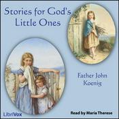 Podcast Stories for God's Little Ones by Father John Koenig (1916 - 2004)