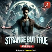 Podcast Strange But True With Ankush