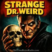 Podcast Strange Dr Weird | Old Time Radio