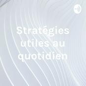 Podcast Stratégies utiles au quotidien