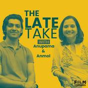 Podcast The Late Take with Anupama and Anmol