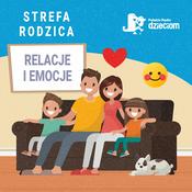 Podcast Strefa Rodzica - Relacje i Emocje