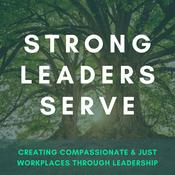 Podcast Strong Leaders Serve with Teri Schmidt