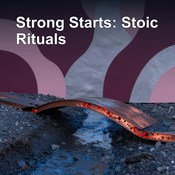 Podcast Strong Starts | Morning Stoic Rituals for Focus