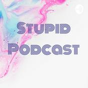 Podcast Stupid Podcast