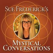 Podcast Sue Frederick's Mystical Conversations
