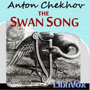 Podcast Swan Song, The by Anton Chekhov (1860 - 1904)