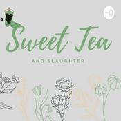Podcast Sweet Tea and Slaughter