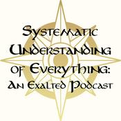Podcast Systematic Understanding of Everything: An Exalted Podcast