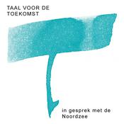 Podcast Taal voor de toekomst. In gesprek met de Noordzee