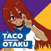 Podcast Taco Otaku: SoCal’s Anime Podcast