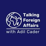 Podcast Talking Foreign Affairs with Adil Cader