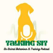 Podcast Talking Sit: An Animal Behaviour &amp; Training Podcast