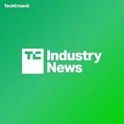 Podcast TechCrunch Industry News
