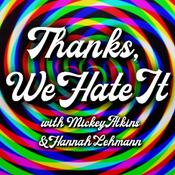 Podcast Thanks, We Hate It
