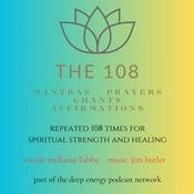 Podcast The 108 - Mantras, Prayers, Chants and Affirmations Repeated 108 Times