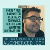 Podcast The Alex Merced Podcast - Individualism, Economics, Culture from a Nice Guy