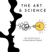 Podcast The Art and Science of Difficult Conversations