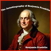 Podcast The Autobiography of Benjamin Franklin by Benjamin Franklin