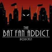 Podcast The Bat Fan Addict Podcast
