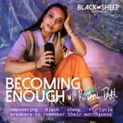 Podcast Becoming Enough: Empowering Black Sheep to Remember Their Worth