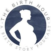 Podcast The Birth Hour - A Birth Story Podcast