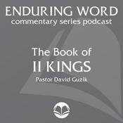 Podcast The Book of 2 Kings – Enduring Word Media Server