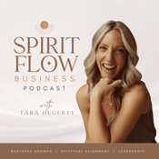 Spirit Flow Business Podcast by Tara Hegerty