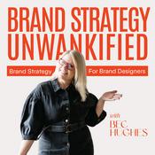 Podcast Brand Strategy Unwankified