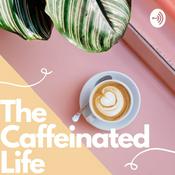 Podcast The Caffeinated Life