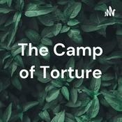 Podcast The Camp of Torture