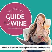 Podcast Wine Guide with Cork & Fizz - Wine education for beginners and enthusiasts