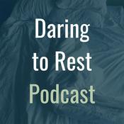 Podcast The Daring to Rest Podcast