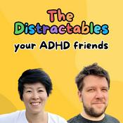 Podcast The Distractables - your ADHD friends