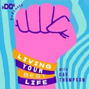 Podcast Living Your Best Life with Gav Thompson