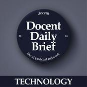 Podcast The Docent Daily Brief, Technology Edition