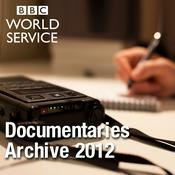 Podcast The Documentary Podcast: Archive 2012
