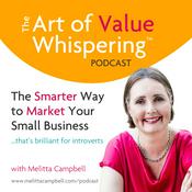 Podcast The Value Whispering Podcast | The Smarter Way to Market Your Small Business ... that's brilliant for Introverts