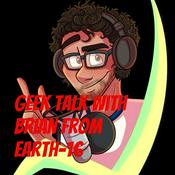 Podcast Geek Talk with Brian From Earth-16