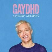 Podcast GAYDHD with EMMA WILLMANN