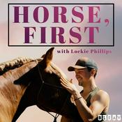 Podcast HORSE, FIRST - with Lockie Phillips
