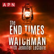 Podcast The End Times Watchman’s Podcast