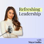 Podcast Refreshing Leadership with Maya - Career, Leadership &amp; Life Design
