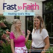 Podcast Fast to Faith: Healing God's Way