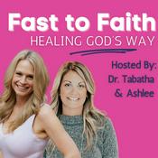 Podcast Fast to Faith: Healing God's Way