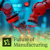 Podcast The Future of Manufacturing by Hogan Lovells Cadwalader