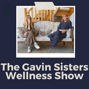 Podcast The Gavin Sisters Wellness Show