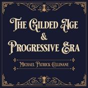Podcast The Gilded Age and Progressive Era